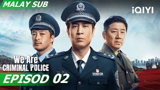 BM SUB We Are Criminal Police 我是刑警 EP2  Yu He Wei Ding Yong Dai  iQIYI Malaysia [upl. by Gladstone]