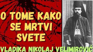 O TOME KAKO SE MRTVI SVETE SVETI VLADIKA NIKOLAJ VELIMIROVIĆ [upl. by Aramenta]