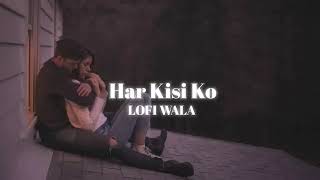 lofi songs new music songslofinew har kisi ko nhi milta [upl. by Suciram]