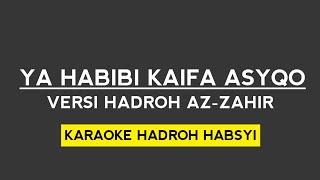 KARAOKE HADROH HABSYI  YA HABIBI KAIFA ASYQO VERSI HADROH AZZAHIR [upl. by Suiddaht189]