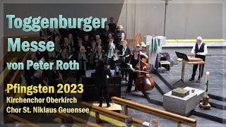 Toggenburger Messe von Peter Roth  Pfingsten 2023 Kirchenchor Oberkirch amp Chor StNiklaus Geuensee [upl. by Yor]