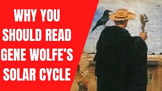 Why You Should Read The Solar Cycle by Gene Wolfe [upl. by Eyr]