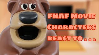 FNAF Movie Characters react to [upl. by Julienne269]