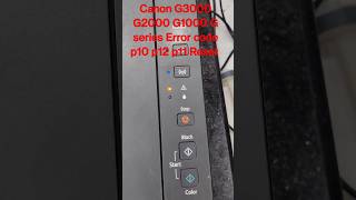 canon G3000 G2000 G1000 error code p10 p11 p12reset service canon [upl. by Verity]