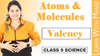 Class 9 Science  Chapter 3  Valency  Atoms And Molecules  NCERT [upl. by Llarret]