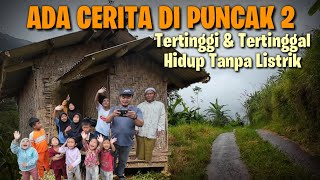 JALUR PUNCAK 2 ‼️ Ada Cerita dan Kondisi Kampung yang Tertinggal [upl. by Faubert166]