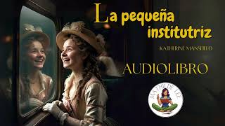 AUDIOLIBRO COMPLETO La pequeña institutriz de Katherine Mansfield [upl. by Clayson]