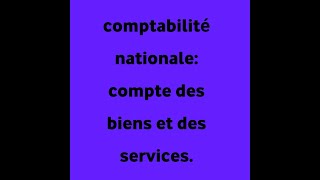 partie 1 de la comptabilité nationalecompte des biens et des services [upl. by Scevo]