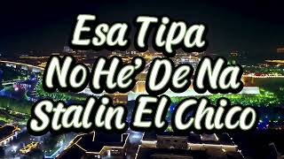 Esa Tipa no he de Na  Stalin El Chico [upl. by Theall786]