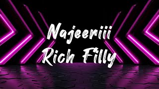 Najeeriii  Rich Filly Lyrics [upl. by Macleod]