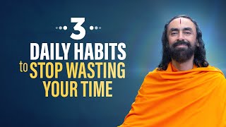 3 Daily Habits to Stop Wasting Time  How top 1 Successful People Manage time  Swami Mukundananda [upl. by Antonella]