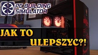 JAK TO ULEPSZYĆ  PC BUILDING SIMULATOR [upl. by Asserac]