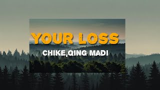 Chike amp Qing Madi  Your Loss [upl. by Ursel]