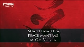 Shanti Mantra Peace Mantras by Om Voices [upl. by Ycul]