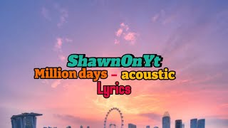 Million days  acoustic lyrics [upl. by Osmo]