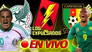 MÉXICO VS CAMERÚN  EN VIVO  AMISTOSO LIVE NARRACIÓN EMOCIONANTE  Los Expulsados [upl. by Aralomo69]