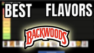 The Best BACKWOODS Flavors Tier List [upl. by Araminta]