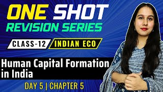 Day 5  Human Capital Formation in India  One Shot  Class 12  Indian Eco  10 Days Strategy [upl. by Halyahs]