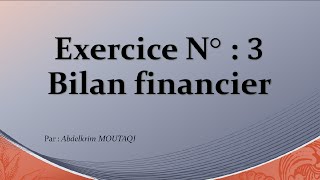 Bilan Financier  exercice n°3 [upl. by Lindsey]