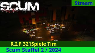 💋​Scum S02E024  Fackellauf RIP 321Spiele Tim  Stream [upl. by Trini]