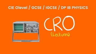 Cathode Ray Oscilloscope CRO  O Levels Physics Lecture [upl. by Lletnahs]