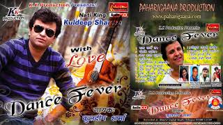 Dance Fever Non Stop by Kuldeep Sharma  Himachali Hit Song  PahariGaana Records [upl. by Naliorf]