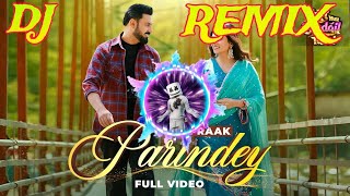 Parindey B Praak Dj Remix Song  Gippy Grewal  Sargun Mehta  New Punjabi Dj Remix Song [upl. by Eelidnarb]