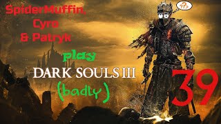 Spider Cyro amp Patryk play Dark Souls III badly Ep 39 Untended Graves amp Champion Gundyr [upl. by Gothurd499]