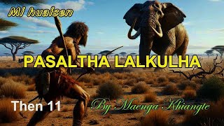 PASALTHA LALKULHA Then 11 Maenga Khiangte [upl. by Llenrrad566]