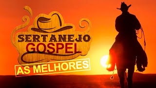 AS MELHORES MÚSICAS SERTANEJAS GOSPEL PARA FESTA COUNTRY ATUALIZADA MÚSICA GOSPEL 2016 [upl. by Yar783]