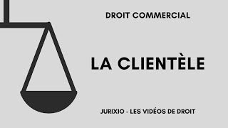 La clientèle du fonds de commerce définition différence avec lachalandage  Droit commercial [upl. by Santoro]