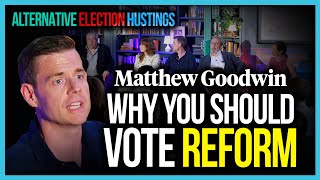 Matthew Goodwin Why you should vote Reform [upl. by Gagne]