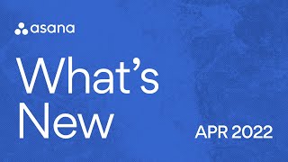 Whats New in Asana  April 2022 [upl. by Pickens526]