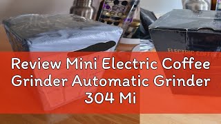 Review Mini Electric Coffee Grinder Automatic Grinder 304 Mill Grinder Electric Grinder Grinder One [upl. by Ruffi365]