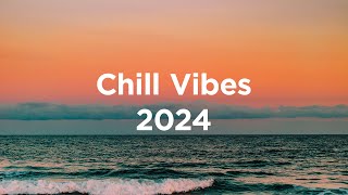 Chill Vibes 2024 🌴 Chillout Mix [upl. by Roti]