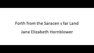 Forth from the Saracen s far Land  Jane Elizabeth Hornblower [upl. by Oinegue974]