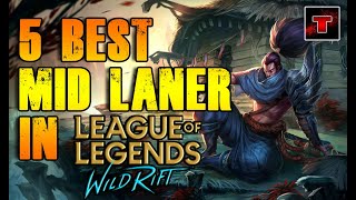 6 BEST MID LANE HEROES IN WILD RIFT LOL MOBILE MUST WATCH [upl. by Ojillib]