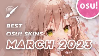 Top 10 osu Skins of March 2023 [upl. by Ydnic]