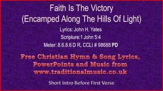 Faith Is The VictoryEncamped Along The Hills Of Light  Hymn Lyrics amp Music [upl. by Negroj929]