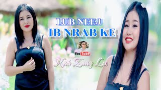 LUB NEEJ IB NRAB KE BY Kab Zuag Lis Official MV 2022  2023 SuabNkaujTawmTshiab hmongsong [upl. by Payson]