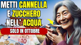 ARRICCHISCITI Metti CANNELLA e ZUCCHERO nellacqua il 16 ottobre e avrai abbondanza [upl. by Stephine]