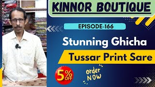 Kinnar Boutique  EP166  Stunning Ghicha Tussar Print Sarees [upl. by Dryfoos36]