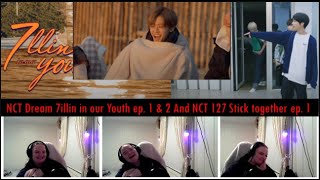 NCT Dream 7illin in our Youth ep1 amp 2 and NCT 127 Stick together ep1 Reaction [upl. by Eirovi]