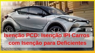 Isenção PCD Isenção IPI Carros com Isenção para Deficientes [upl. by Midge]