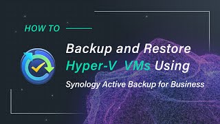 How to Backup and Restore HyperV VMs Using Synology Active Backup for Business [upl. by Lilah]