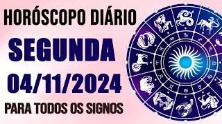 HORÓSCOPO DO DIA PARA TODOS OS SIGNOS  SEGUNDA DIA 041124 SIGNOS DO DIA DE HOJE [upl. by Winifred]