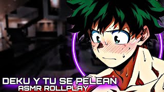 Deku Y Tu Se Pelean  ASMR ROLLPLAY [upl. by Konstantine]