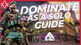 Mastering THE FINALS DOMINATE as a SOLO Guide Gameplay Tips for Full Release [upl. by Stefanie324]