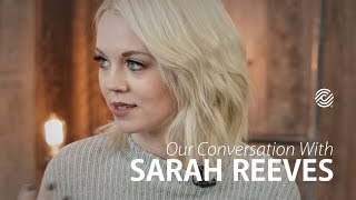 Our Conversation With Sarah Reeves [upl. by Tongue]