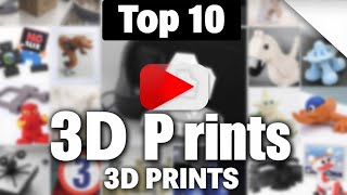 Top 10 COOL 3D Prints [upl. by Amy167]